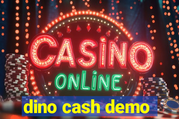 dino cash demo